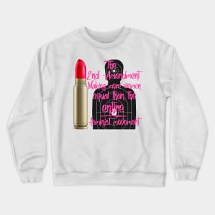 2nd Amendment Making More Women Equal Crewneck Sweatshirt